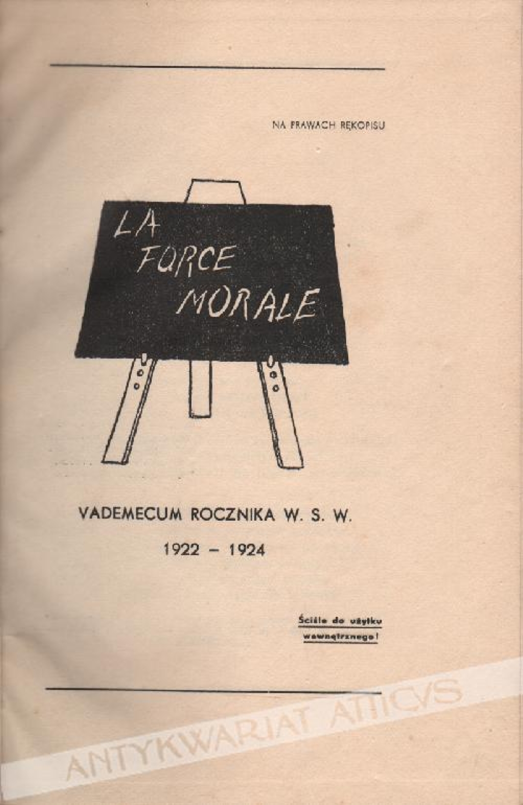 La force morale. Vademecum rocznika W.S.W. [Wyższej Szkoły Wojennej] 1922-1924. Ściśle do użytku wewnętrznego