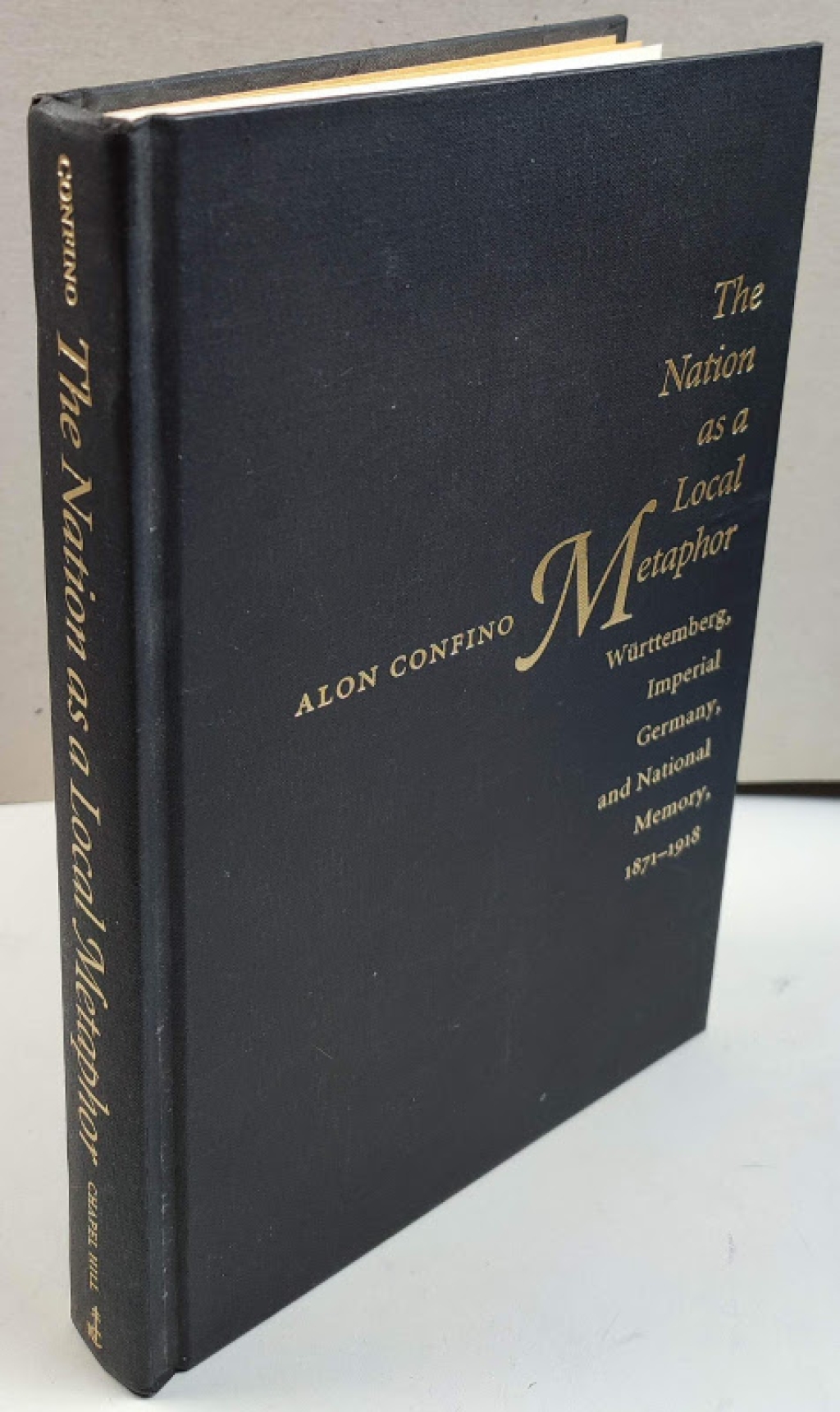 The Nation as a Local Metaphor Württemberg, Imperial Germany, and National Memory, 1871-1918