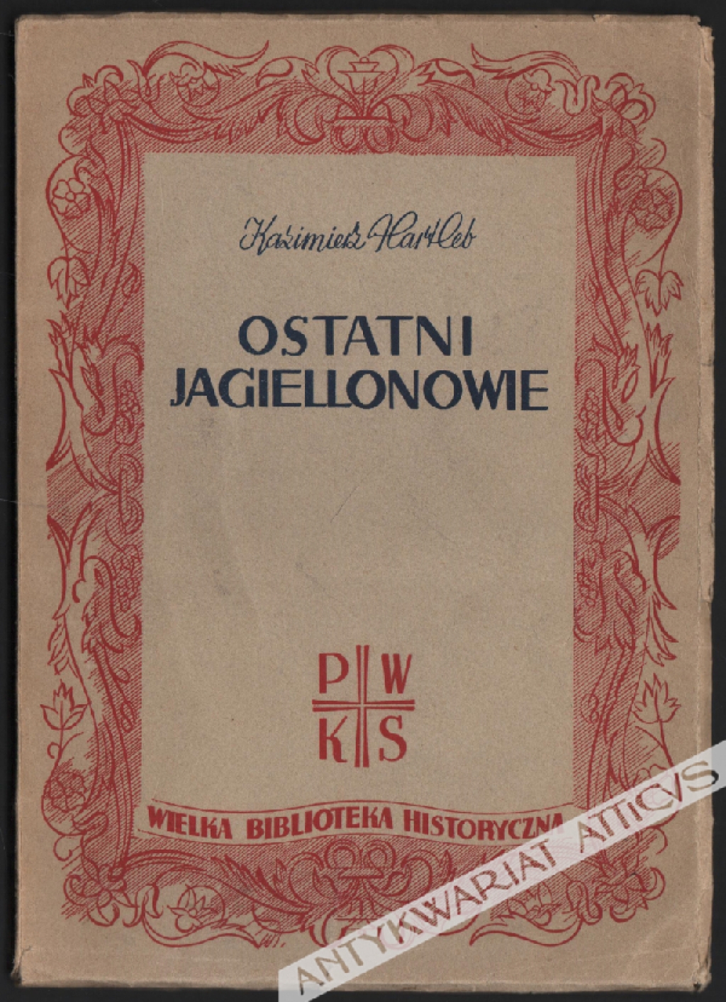 Ostatni Jagiellonowie. Sylwety monarchów i ludzi, ocena wydarzeń