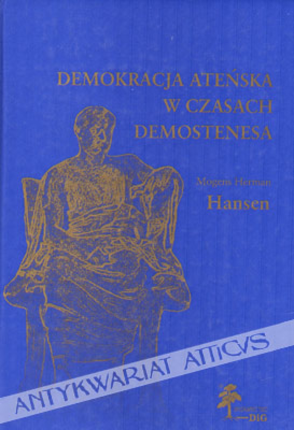 Demokracja ateńska w czasach Demostenesa. Struktura, zasady i ideologia