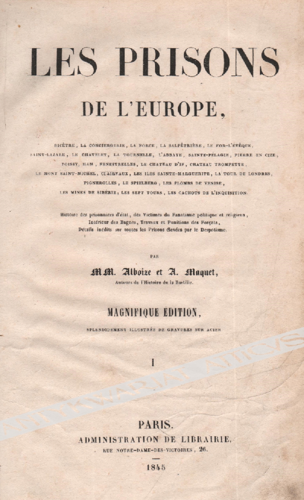 Les prisons de L' Europe, Bicetre, La Conciergerie, La Force, La Salpetriere, Le For-L' Eveque, Saint-Lazare, Le Chatelet, La Tournelle, L' Abbaye, Sainte-Pelagie, Pierre en Cize, Poissy, Ham, Fenestrelles, Le Chateau D' If, Chateau Trompette, Le Mont Sai