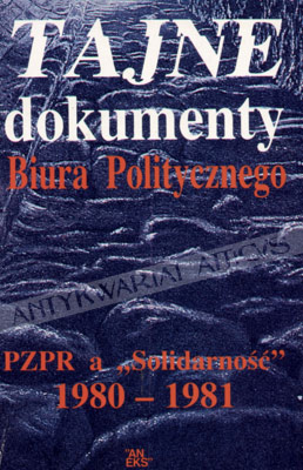 Tajne dokumenty Biura Politycznego. PZPR a "Solidarność" 1980-1981