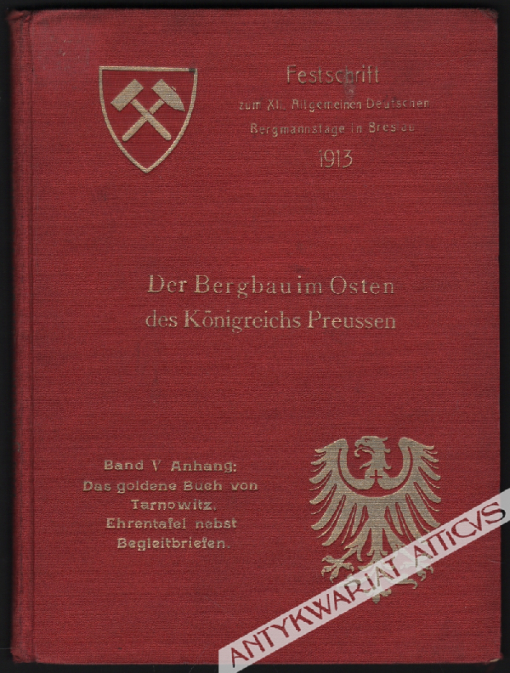 Der Bergbauim Osten des Konigreichs Preussen, Band V Anhang: Das goldene Buch von Tarnowitz. Ehrentafel nebst Begleitbriefen