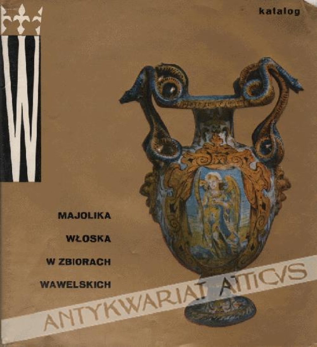 Majolika włoska w zbiorach wawelskich. Katalog