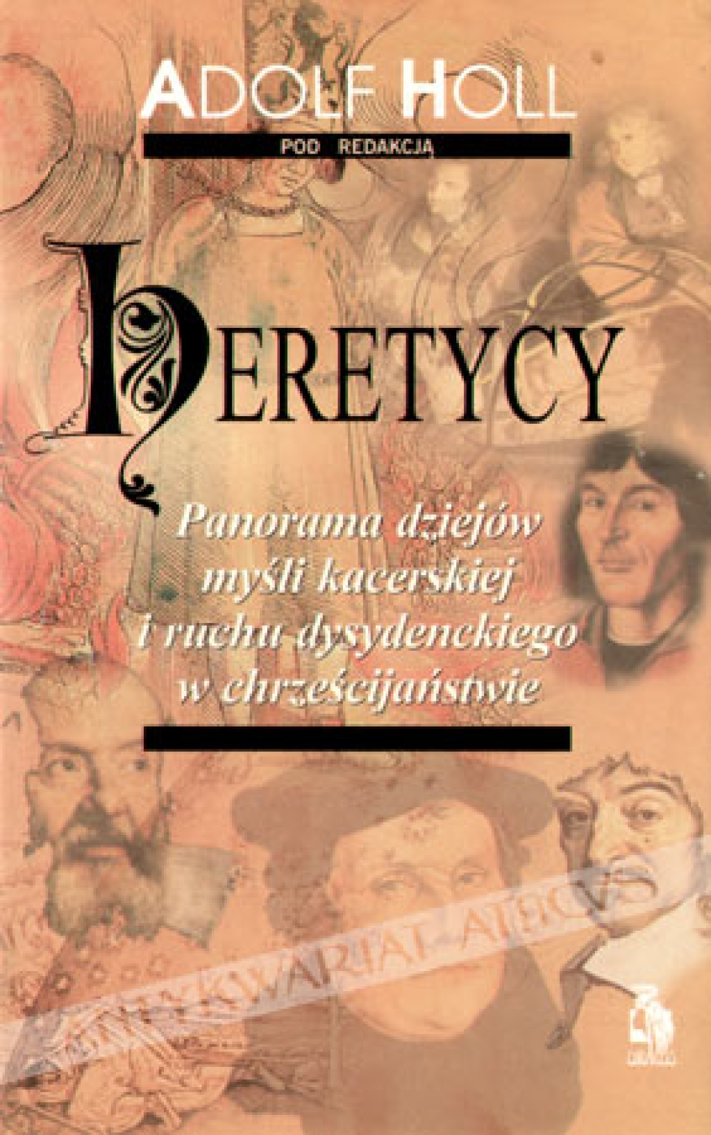 Heretycy. Panorama dziejów myśli kacerskiej i ruchu dysydenckiego w chrześcijaństwie [zbiór artykułów]
