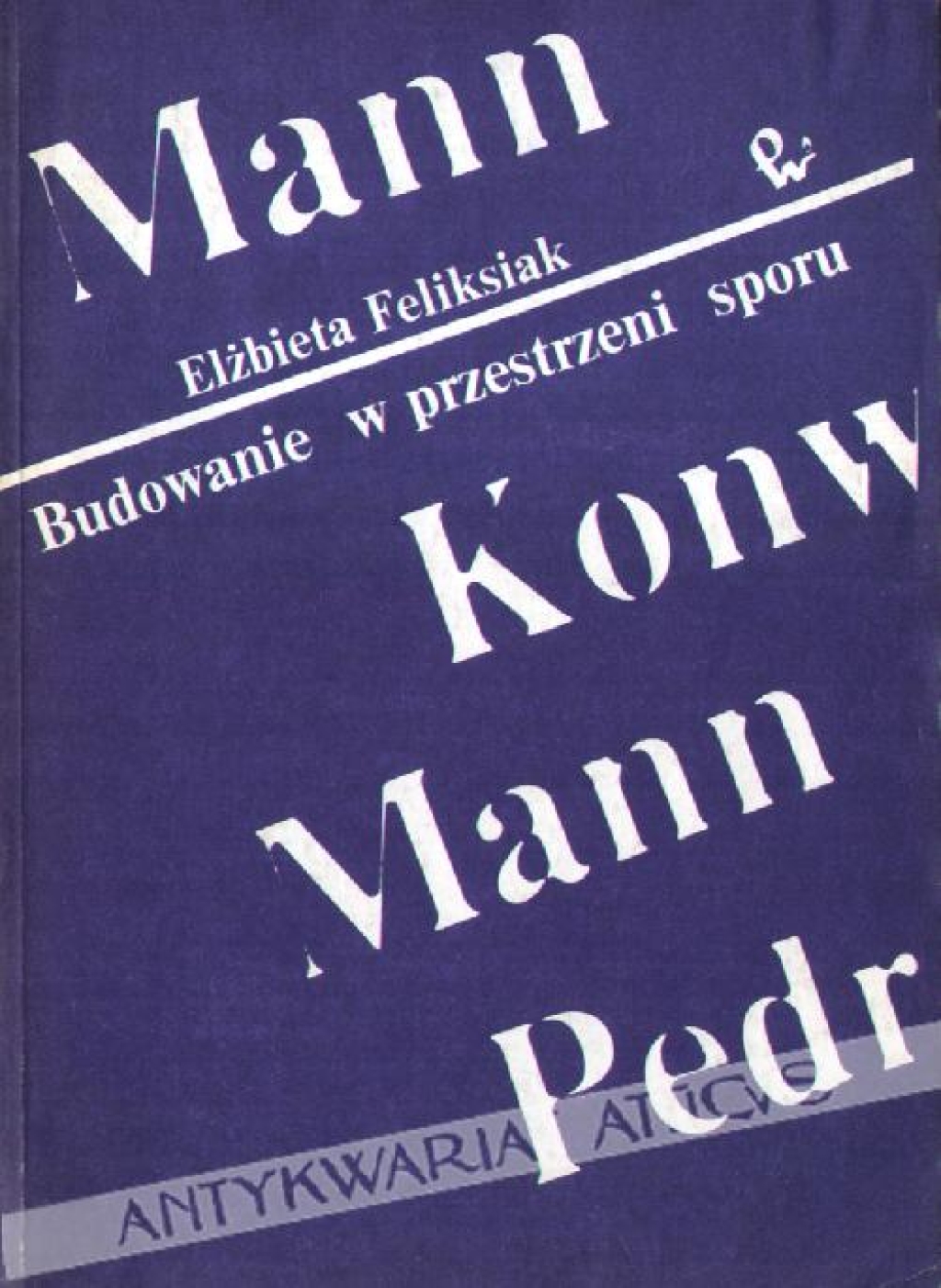 Budowanie w przestrzeni sporu. Ethos literatury w sytuacji kryzysu europejskiego pluralizmu (Tomasz Mann-Tadeusz Konwicki-Erica Pedretti)