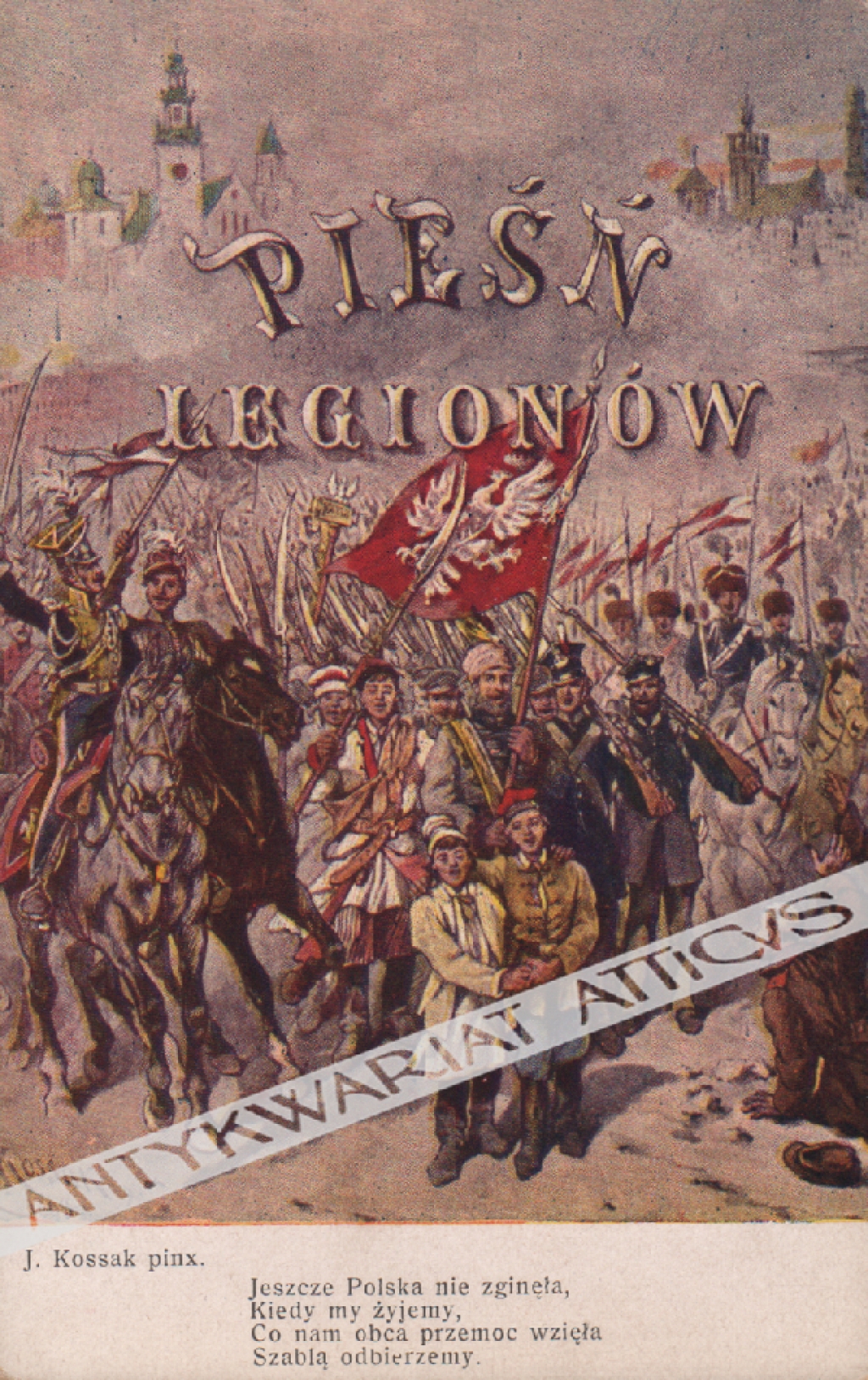 [pocztówka, ok. 1917] Pieśń Legionów. Jeszcze Polska nie zginęła ...Juliusz Kossak pinx.