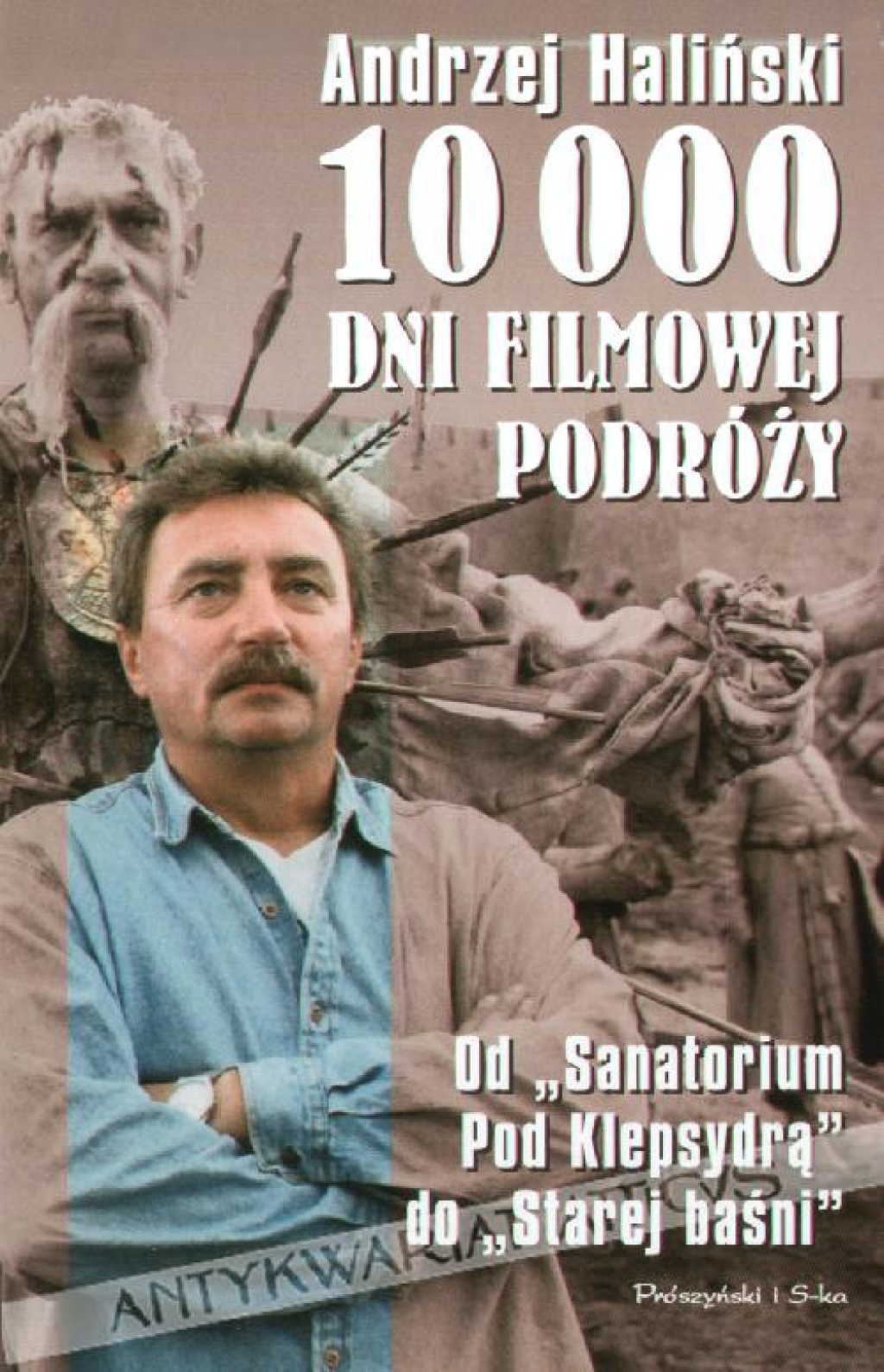 10 000 dni filmowej podróży. Od \"Sanatorium pod Klepsydrą\" do \"Starej baśni\" [autograf i dedykacja odautorska]