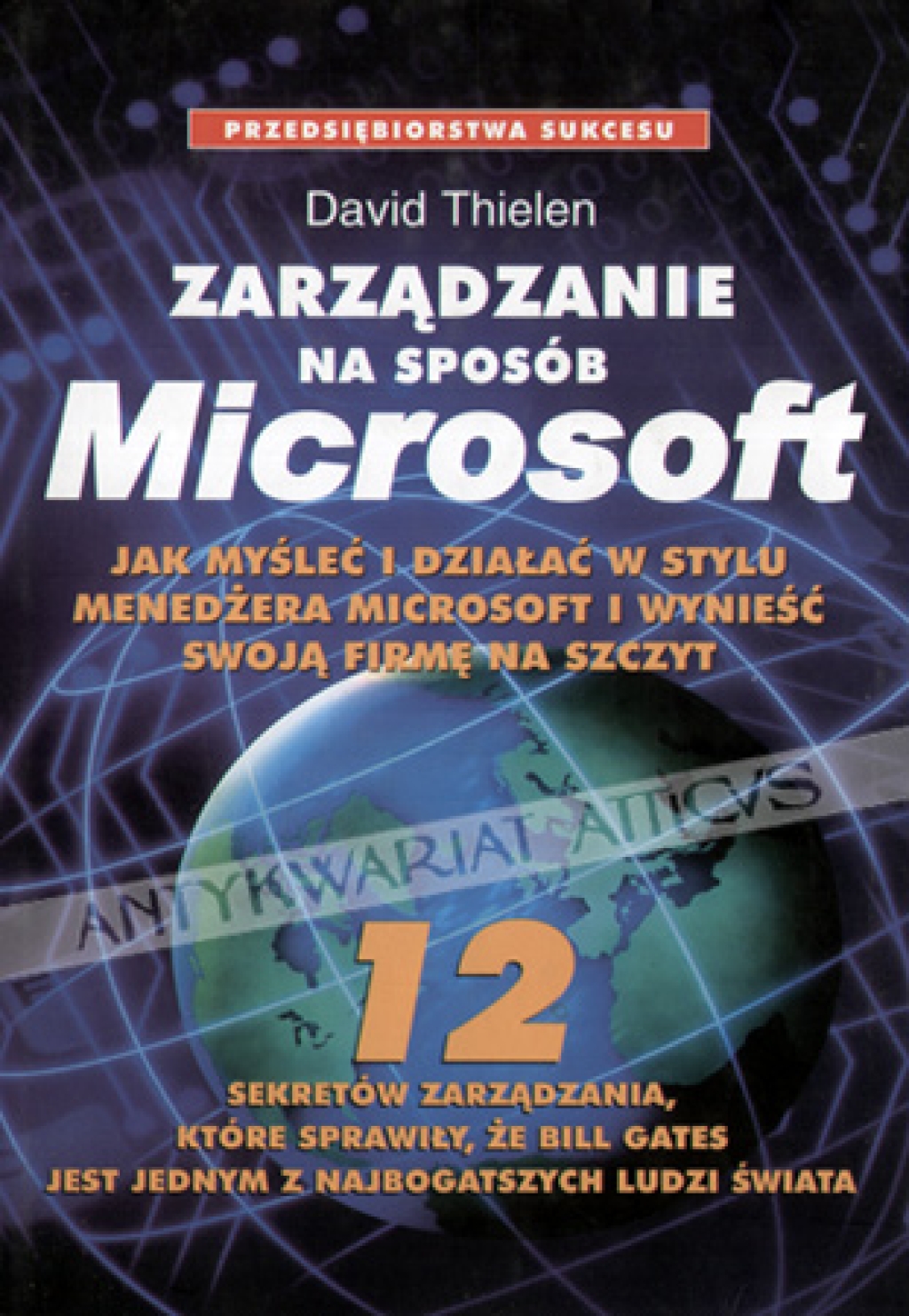Zarządzanie na sposób Microsoft. Jak myśleć i działać w stylu menedżera Microsoft i wynieść swoją firmę na szczyt