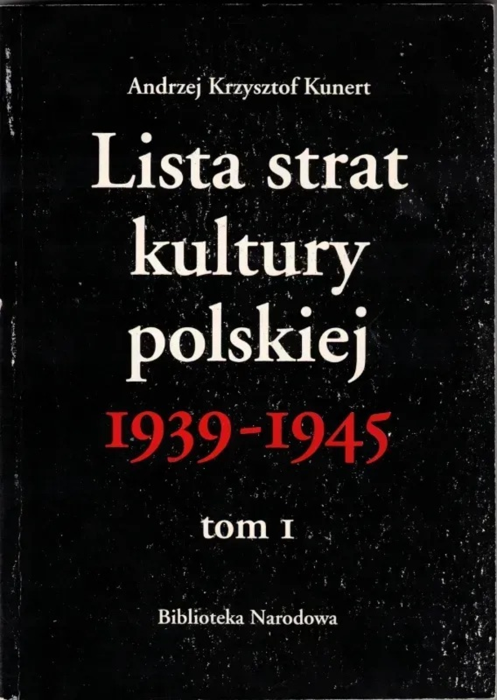 Lista strat kultury polskiej 1939-1945, t. I