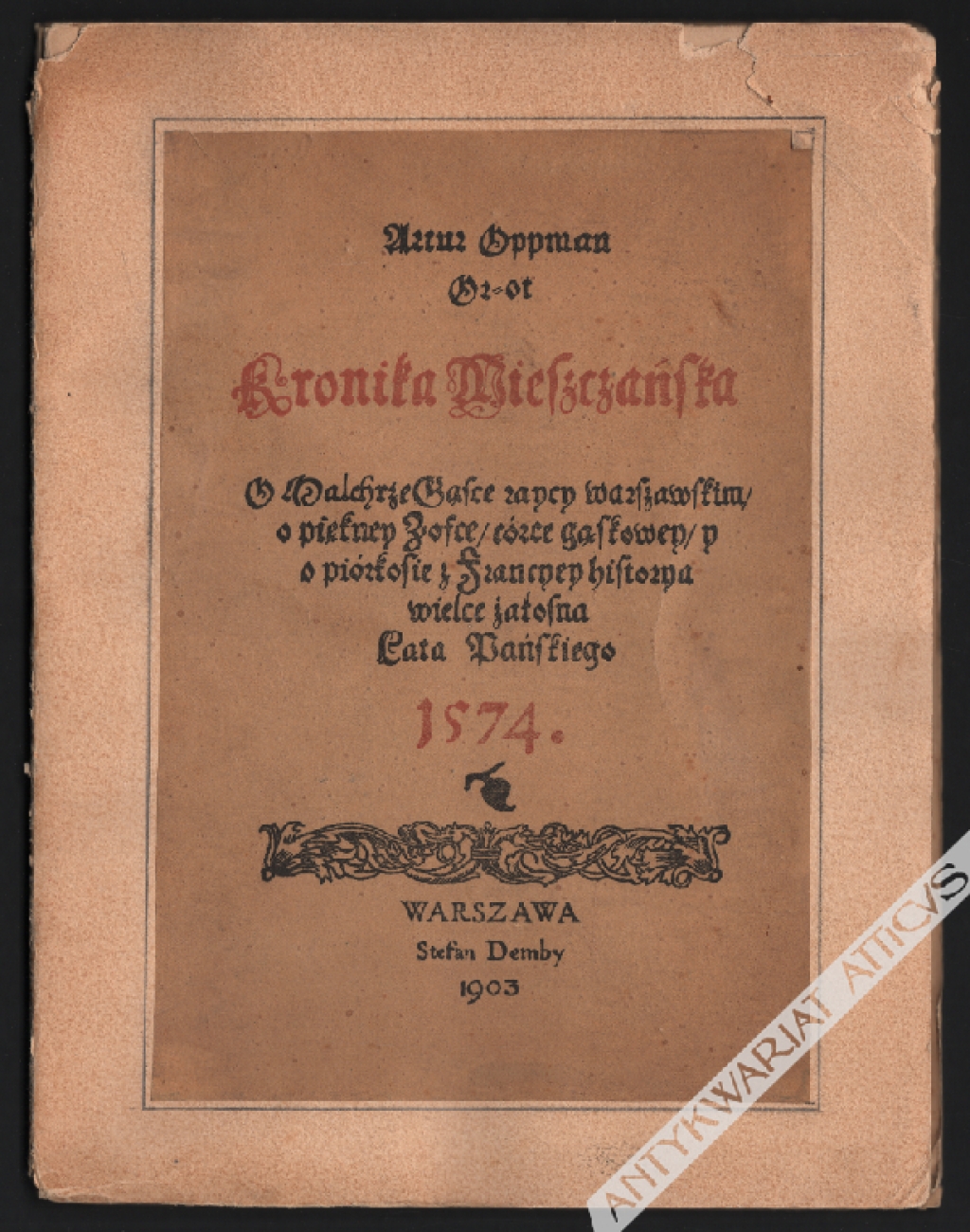 Kronika mieszczańska. O Malchrze Gąsce rajcy warszawskim, o pięknej Zofce córze Gąskowej i o piórkosie z Francyej historya wielce żałosna. Lata Pańskiego 1574. 