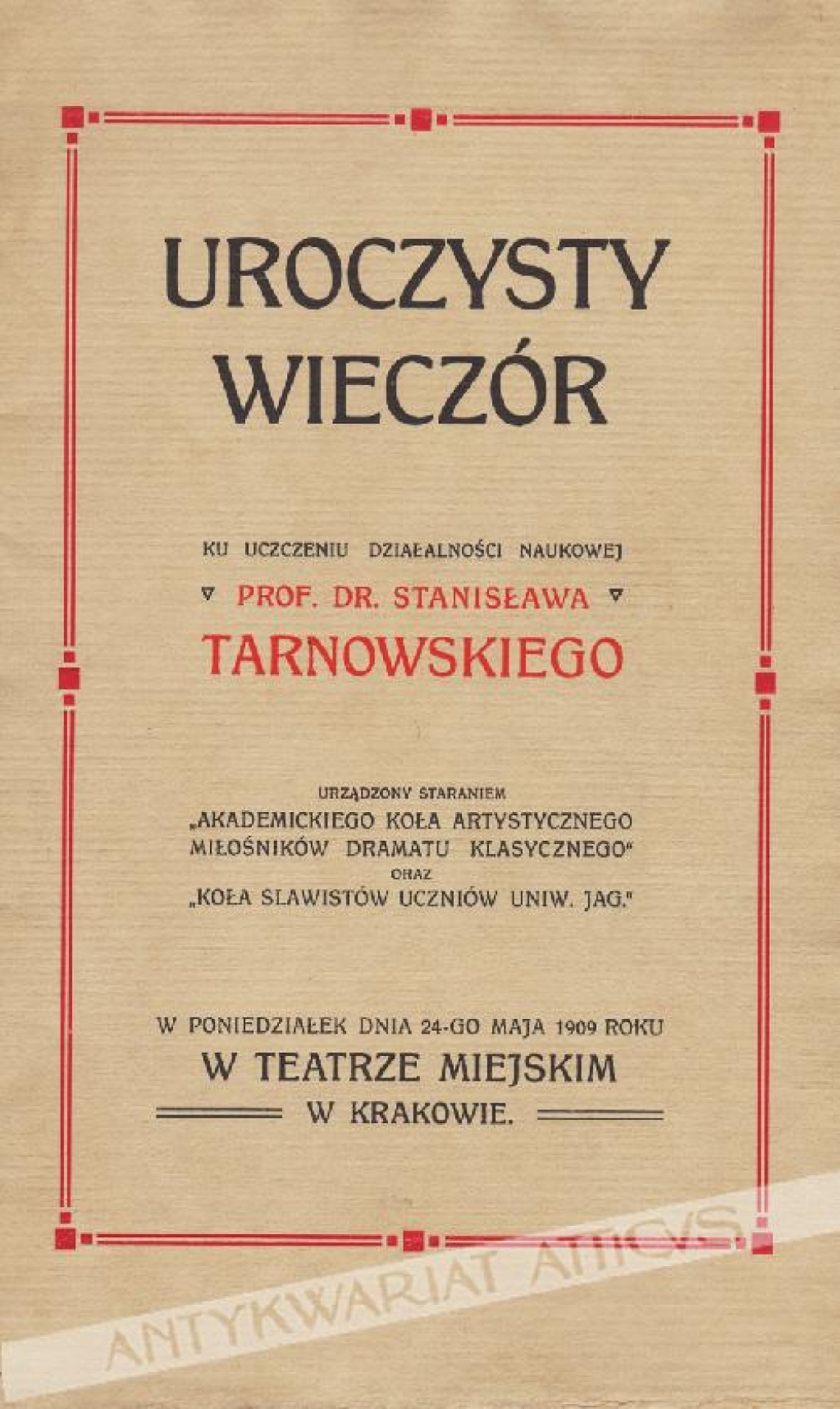 [Folder] Uroczysty Wieczór. Ku uczczeniu działalności naukowej prof. dr. Stanisława Tarnowskiego urządzony staraniem "Akademickiego Koła Artystycznego Miłośników Dramatu Klasycznego" oraz "Koła Slawistów uczniów Uniw. Jag."W poniedziałek dnia 24 -go maja 