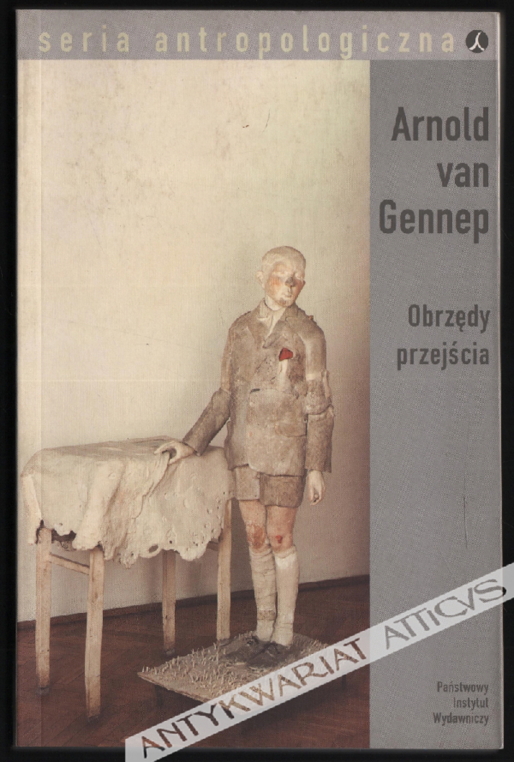 Obrzędy przejścia. Systematyczne studium ceremonii.  O bramie i progu, o gościnności i adopcji, o ciąży i porodzie, o narodzinach, dzieciństwie, dojrzewaniu i inicjacji, o święceniach kapłańskich i koronacji królów, o zaręczynach i zaślubinach, o pogrze