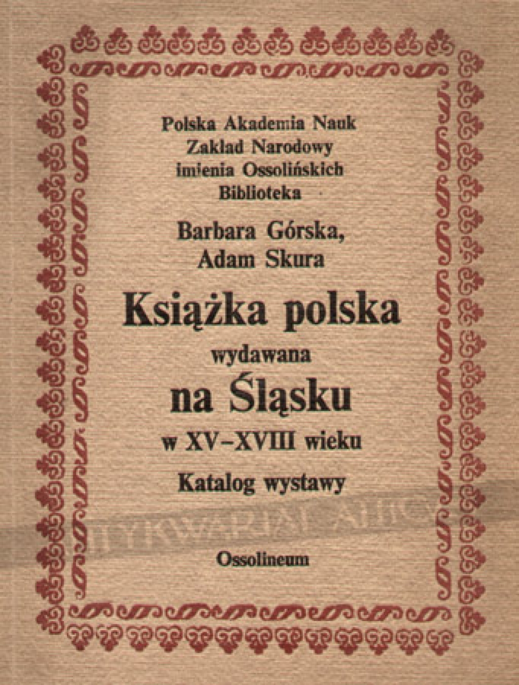 Książka polska wydawana na Śląsku w XV-XVIII wieku. Katalog wystawy