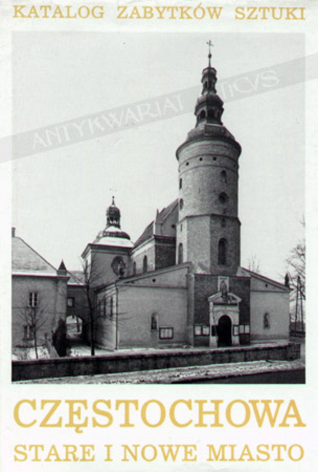 Katalog zabytków sztuki w Polsce, t. VI: Miasto Częstochowa, cz. 1: Stare i Nowe Miasto, Częstochówka i przedmieścia