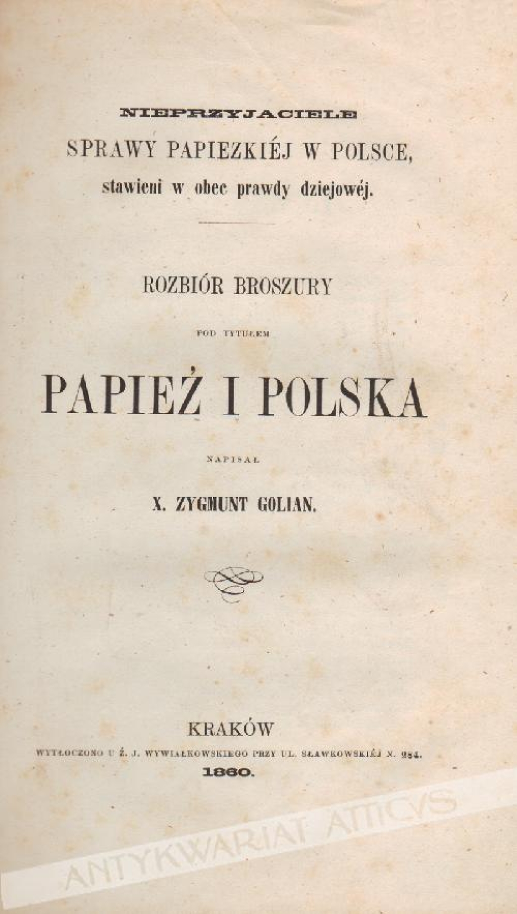 Nieprzyjaciele sprawy papiezkiej  w Polsce, stawieni wobec prawdy dziejowej. Rozbiór broszury pod tytułem Papież i Polska