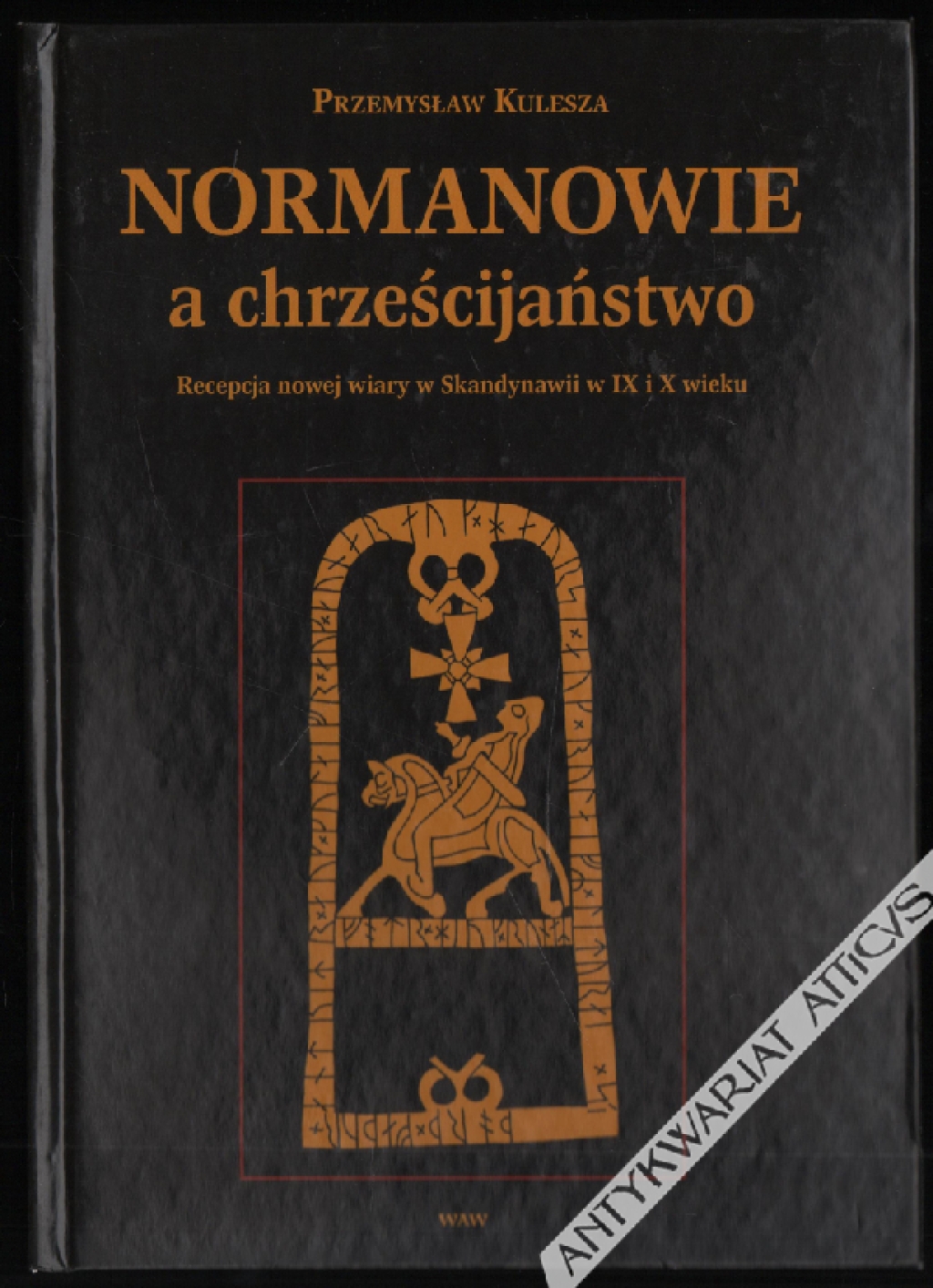 Normanowie a chrześcijaństwo. Recepcja nowej wiary w Skandynawii w IX i X wieku