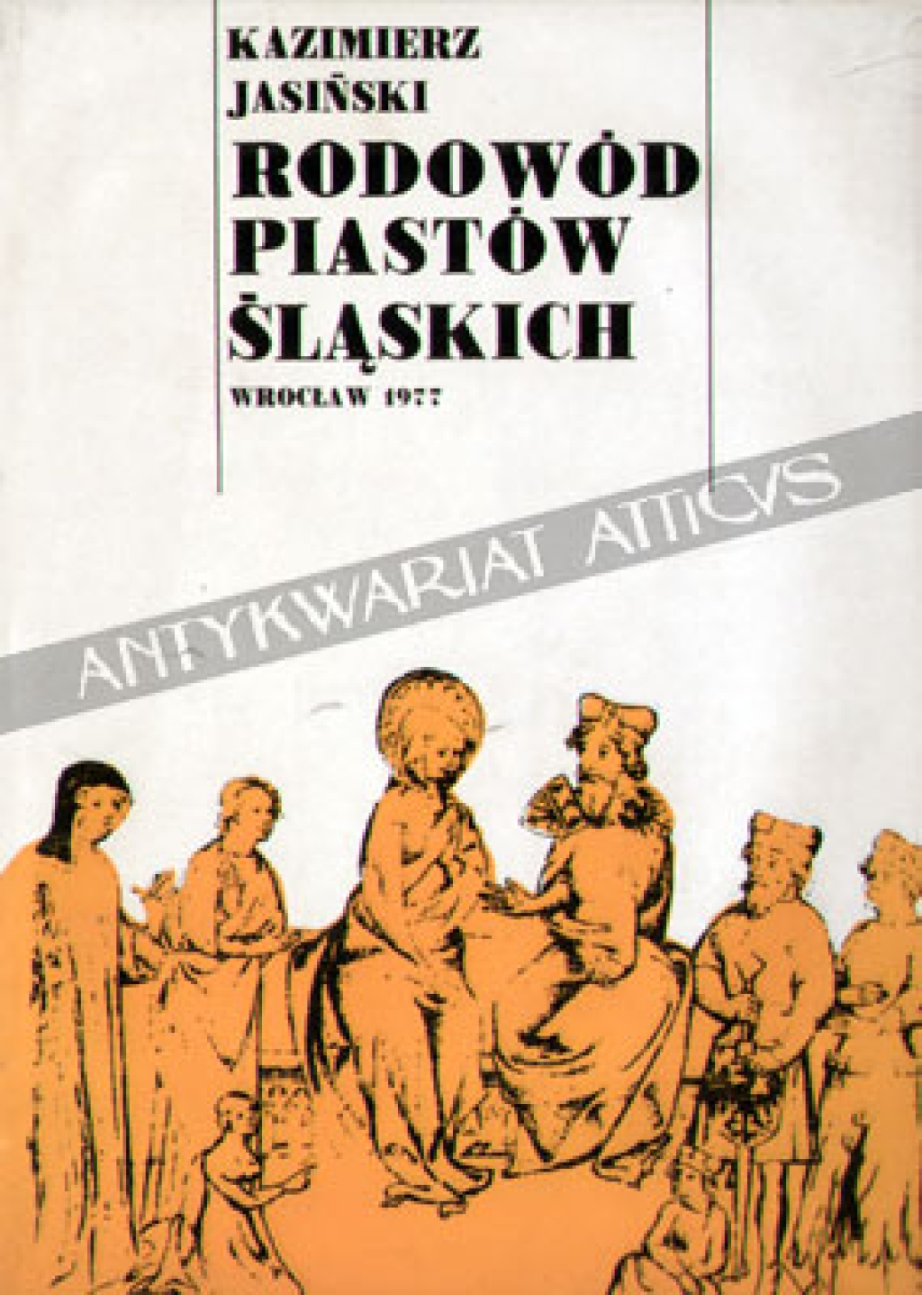Rodowód Piastów śląskich, t.III: Piastowie opolscy, cieszyńscy i oświęcimscy