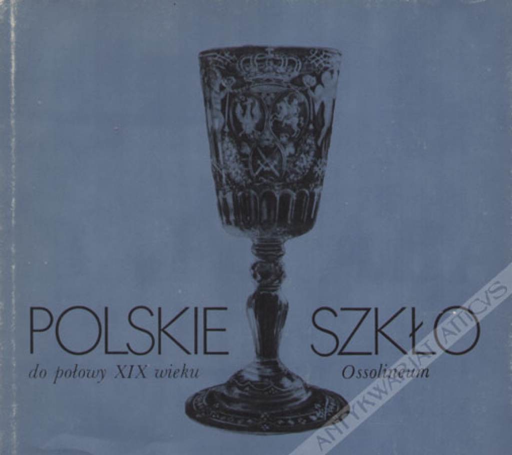 Polskie szkło do połowy XIX wieku