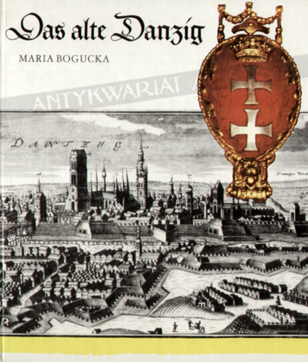 Das alte Danzig. Alltagsleben vom 15. bis 17. Jahrhundert