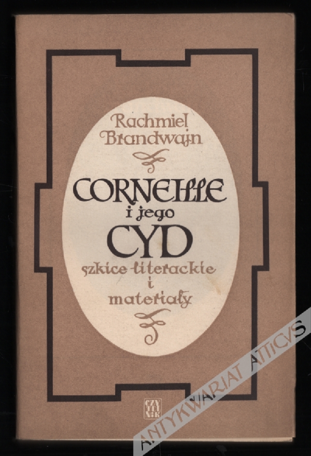 Corneille i jego "Cyd". Szkice literackie i materiały