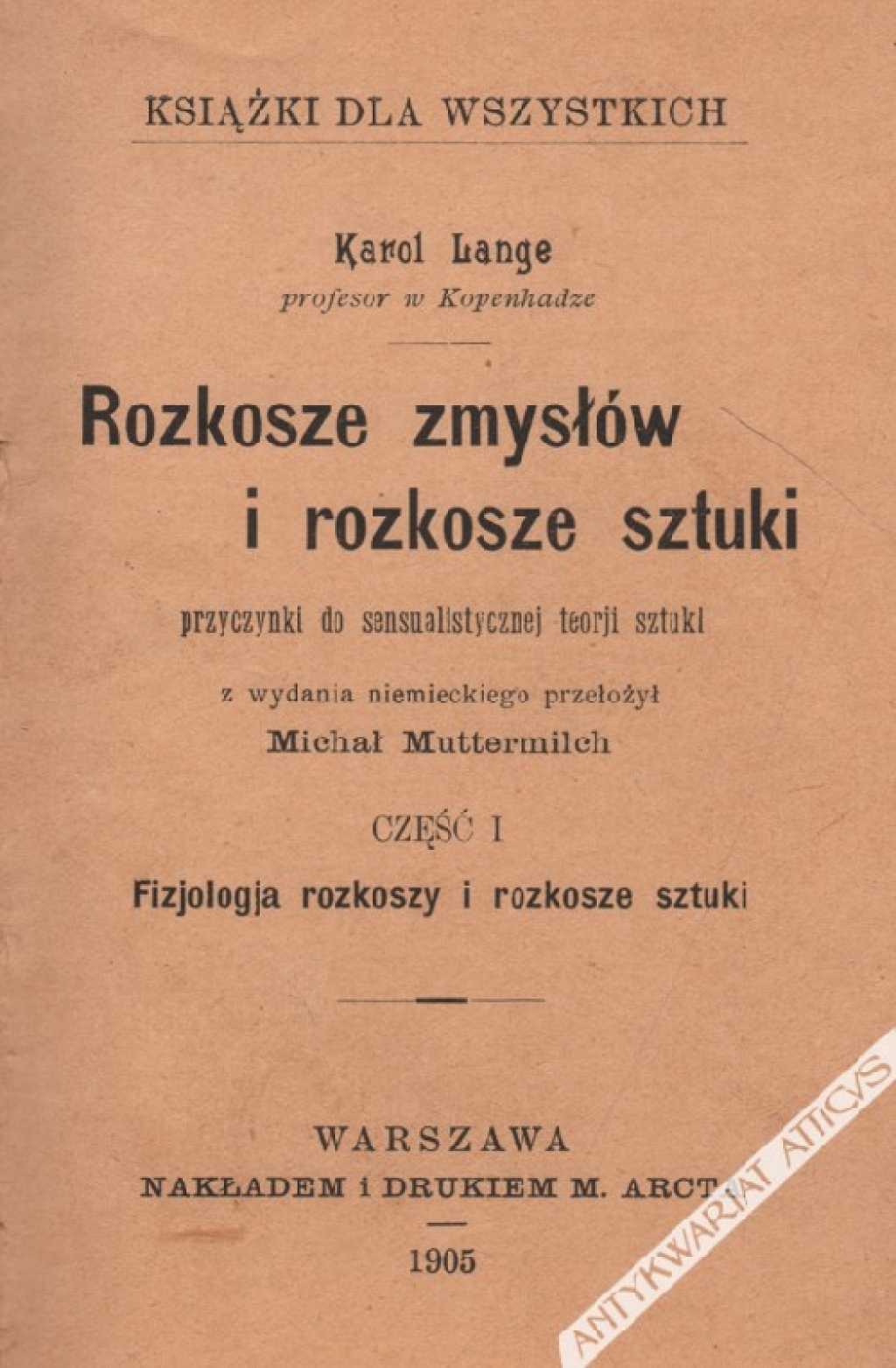 Rozkosze zmysłów i rozkosze sztuki. Przyczynki do sensualistycznej teorji sztuki, część I-II [współoprawne]