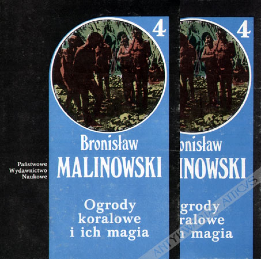 Ogrody koralowe i ich magia. Studium metod uprawy ziemi oraz obrzędów towarzyszących rolnictwu na wyspach Trobrianda. Opis ogrodnictwa, t. I-II [Dzieła t. 4]