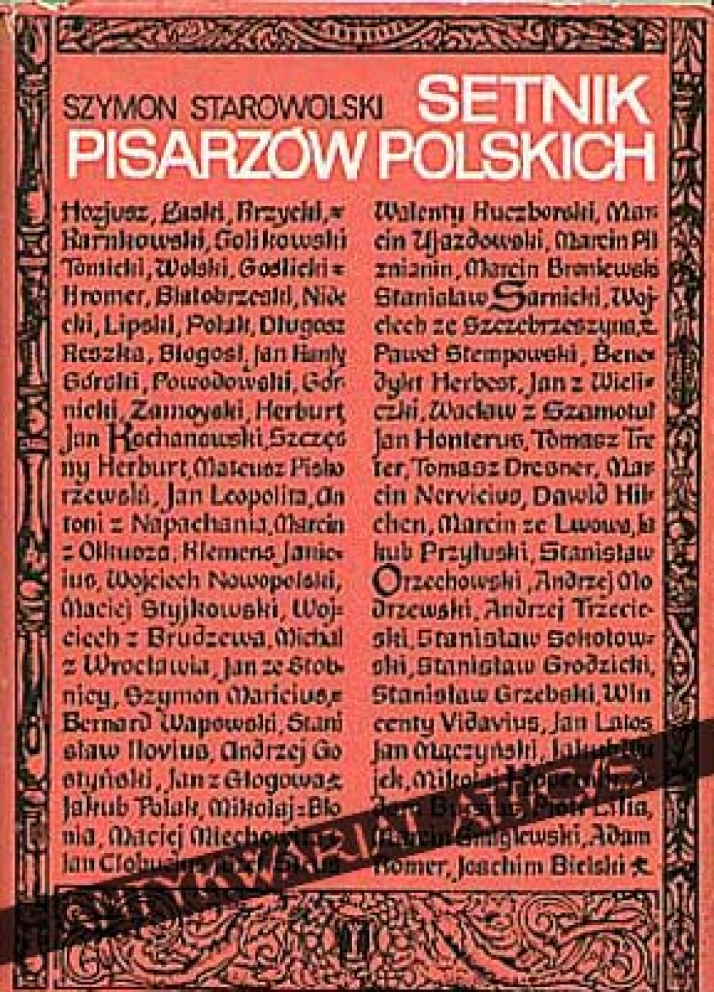 Setnik pisarzów polskich albo pochwały i żywoty stu najznakomitszych pisarzów polskich
