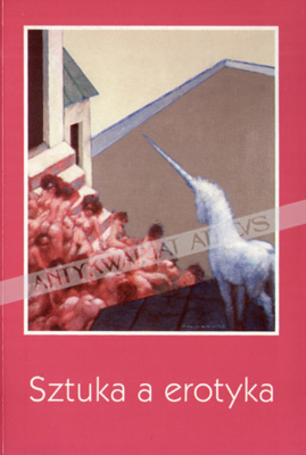 Sztuka a erotyka. Materiały sesji Stowarzyszenia Historyków Sztuki, Łódź, listopad 1994 [zbiór tekstów]