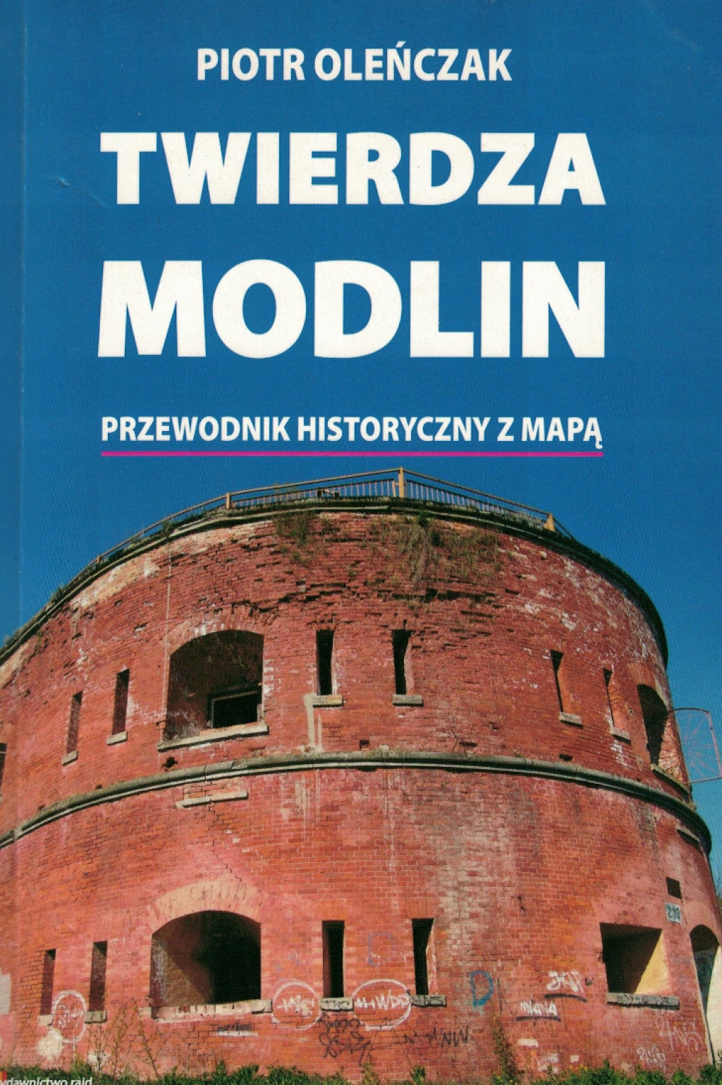 Twierdza Modlin. Przewodnik historyczny z mapą