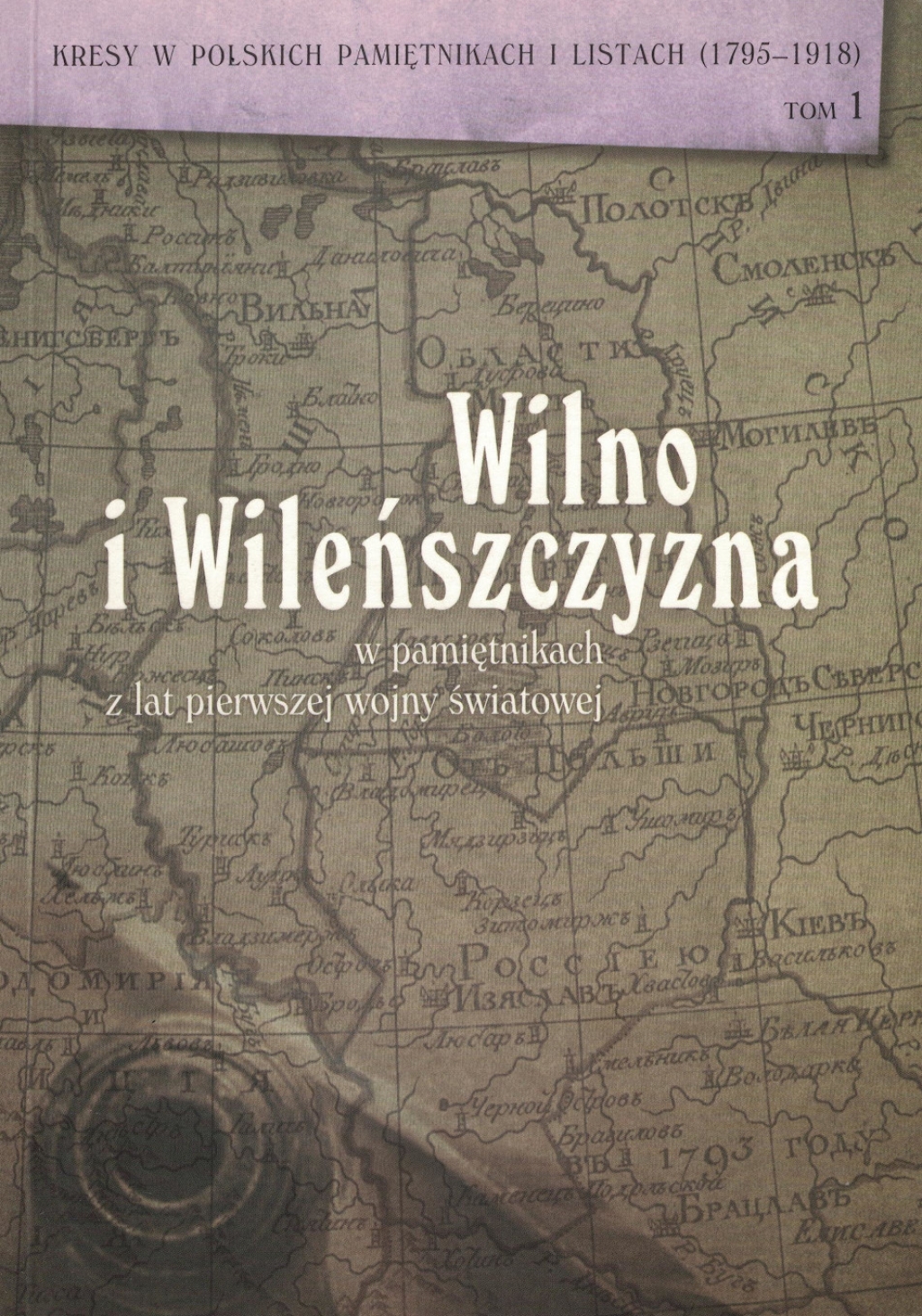 Wilno i Wileńszczyzna w pamiętnikach z lat pierwszej wojny światowej (Materiały ze zbiorów wileńskich i londyńskich)