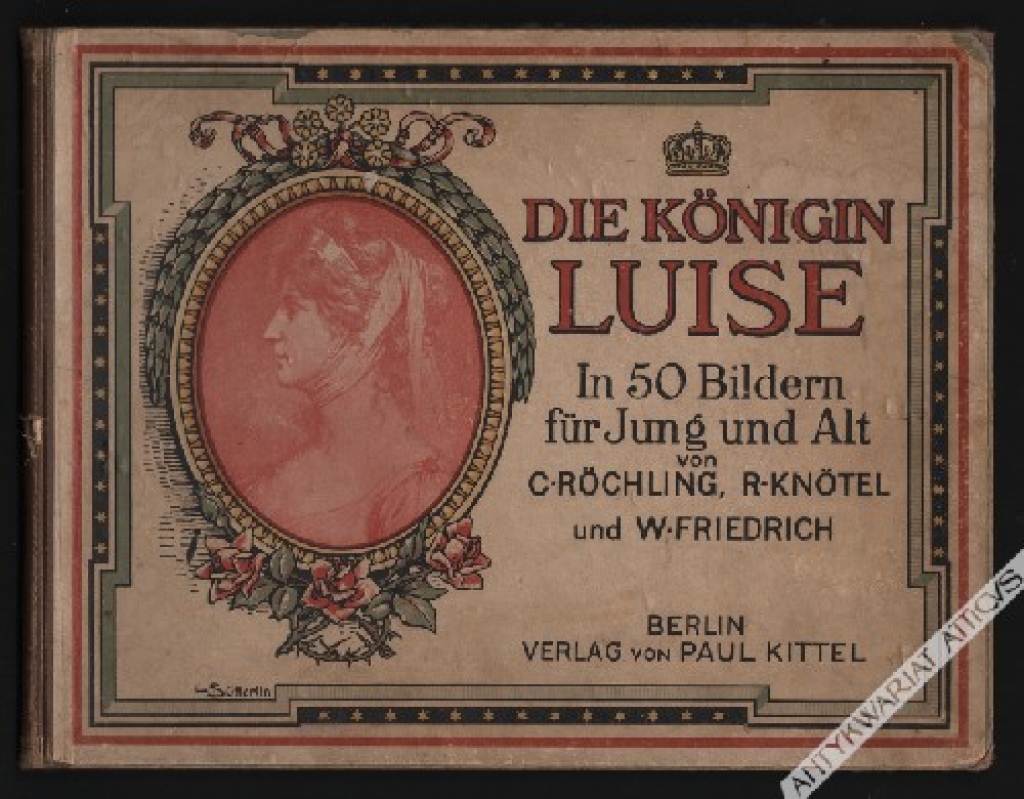 Die Königin Luise. In 50 Bildern für jung und alt. 