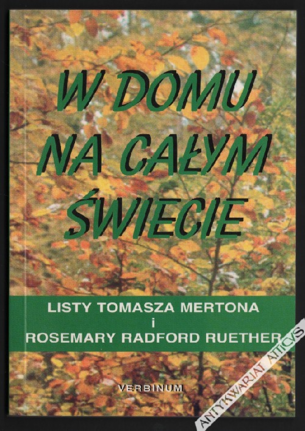 W domu na całym świecie. Listy Tomasza Mertona i Rosemary Radford Ruether