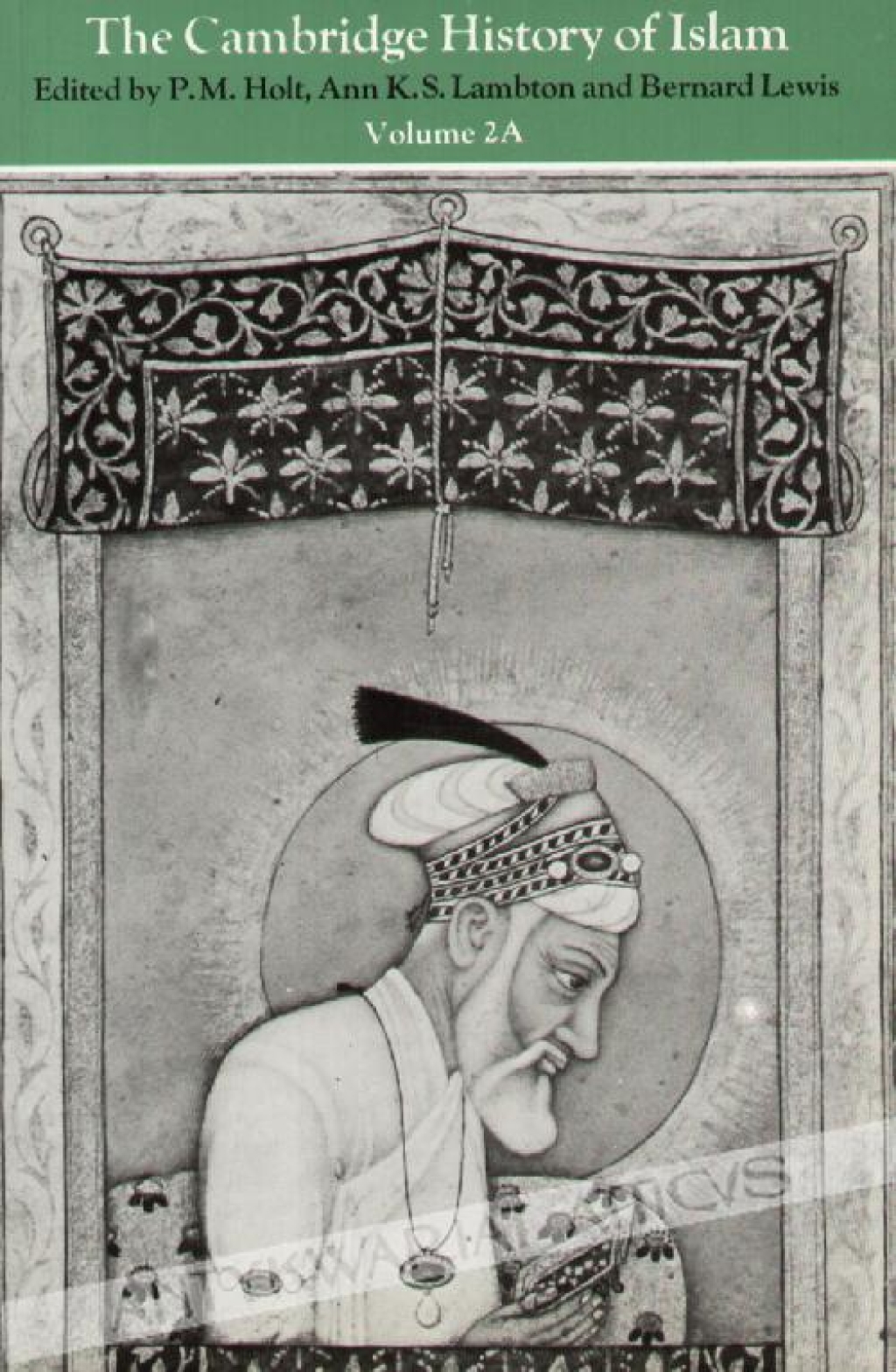 The Cambridge History of Islam, vol. 2A: The Indian Sub-continent, South-East Africa, Africa and Muslim West