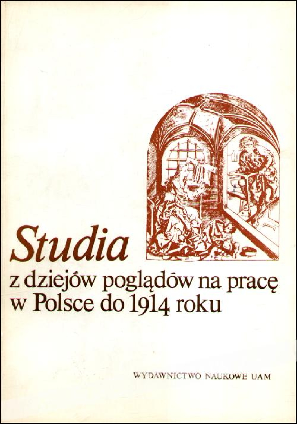 Studia z dziejów poglądów na pracę w Polsce do 1914 roku