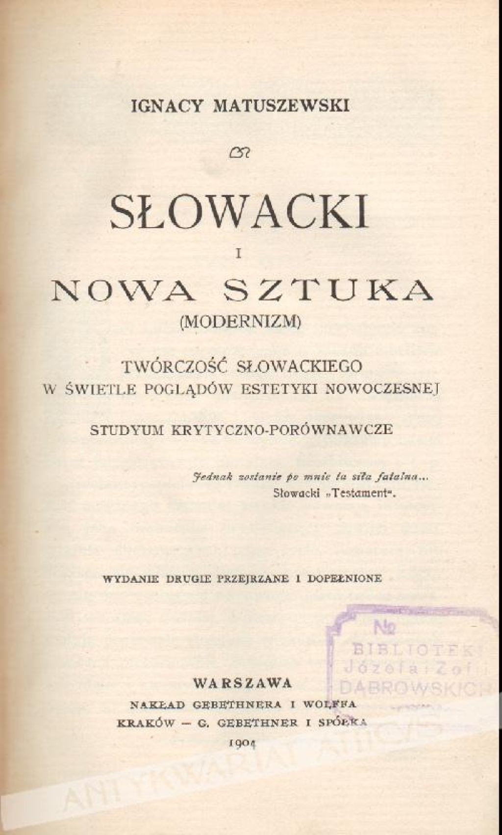 Słowacki i nowa sztuka (modernizm). Twórczość Słowackiego w świetle poglądów estetyki nowoczesnej. Studyum krytyczno-porównawcze