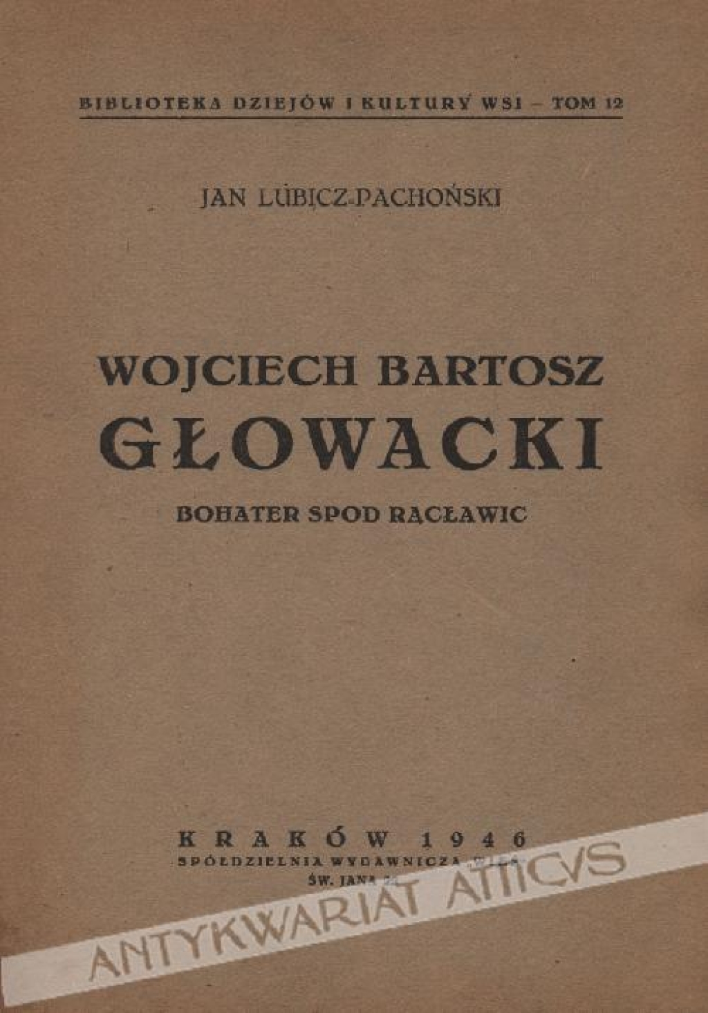 Wojciech Bartosz Głowacki. Bohater spod Racławic