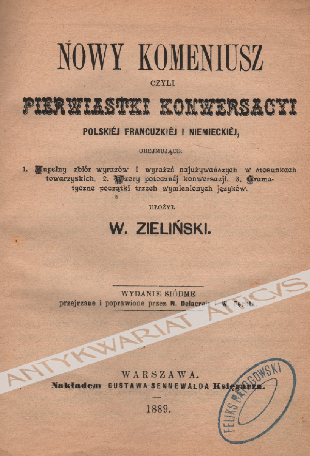Nowy komeniusz czyli pierwiastki konwersacyi polskiej, francuzkiej i niemieckiej obejmujące: 1. Zupełny zbiór wyrazów i wyrażeń najużywańszych w stosunkach towarzyskich. - 2. Wzory potocznej konwersacyi. - 3. Gramatyczne początki trzech wymienionych język