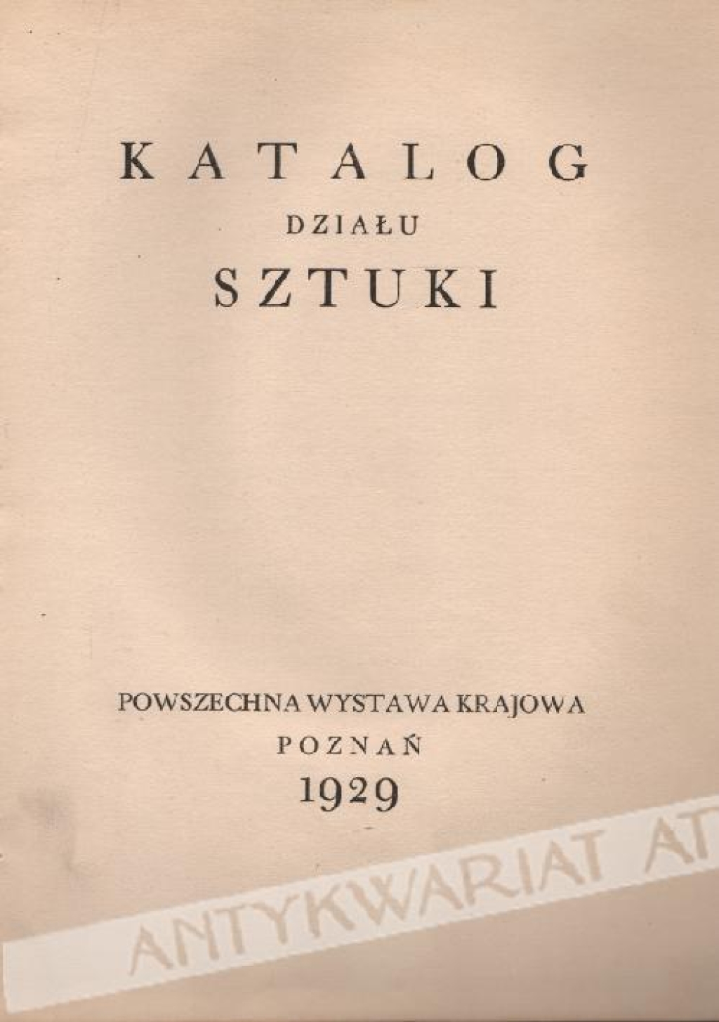 Katalog Działu Sztuki. Powszechna Wystawa Krajowa Poznań 1929. [układ graficzny St. Ostoja-Chrostowski]
