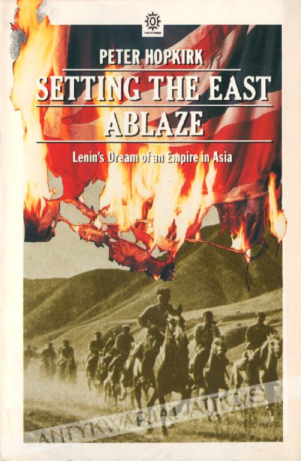 Setting the East Ablaze. Lenin's Dream of an Empire in Asia