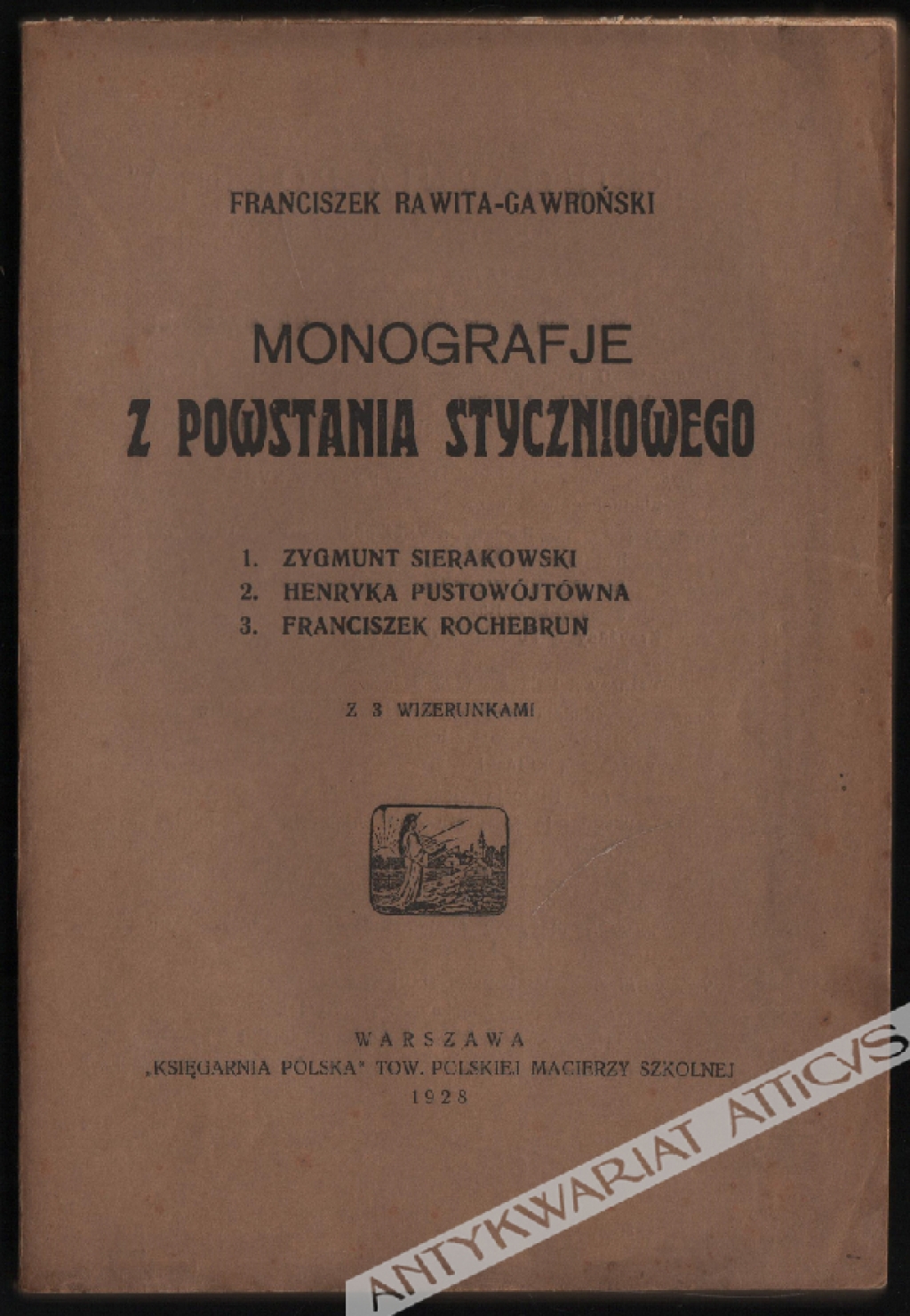 Monografie z Powstania Styczniowego: 1. Zygmunt Sierakowski 2. Henryka Pustowójtówna 3. Franciszek Rochebrun