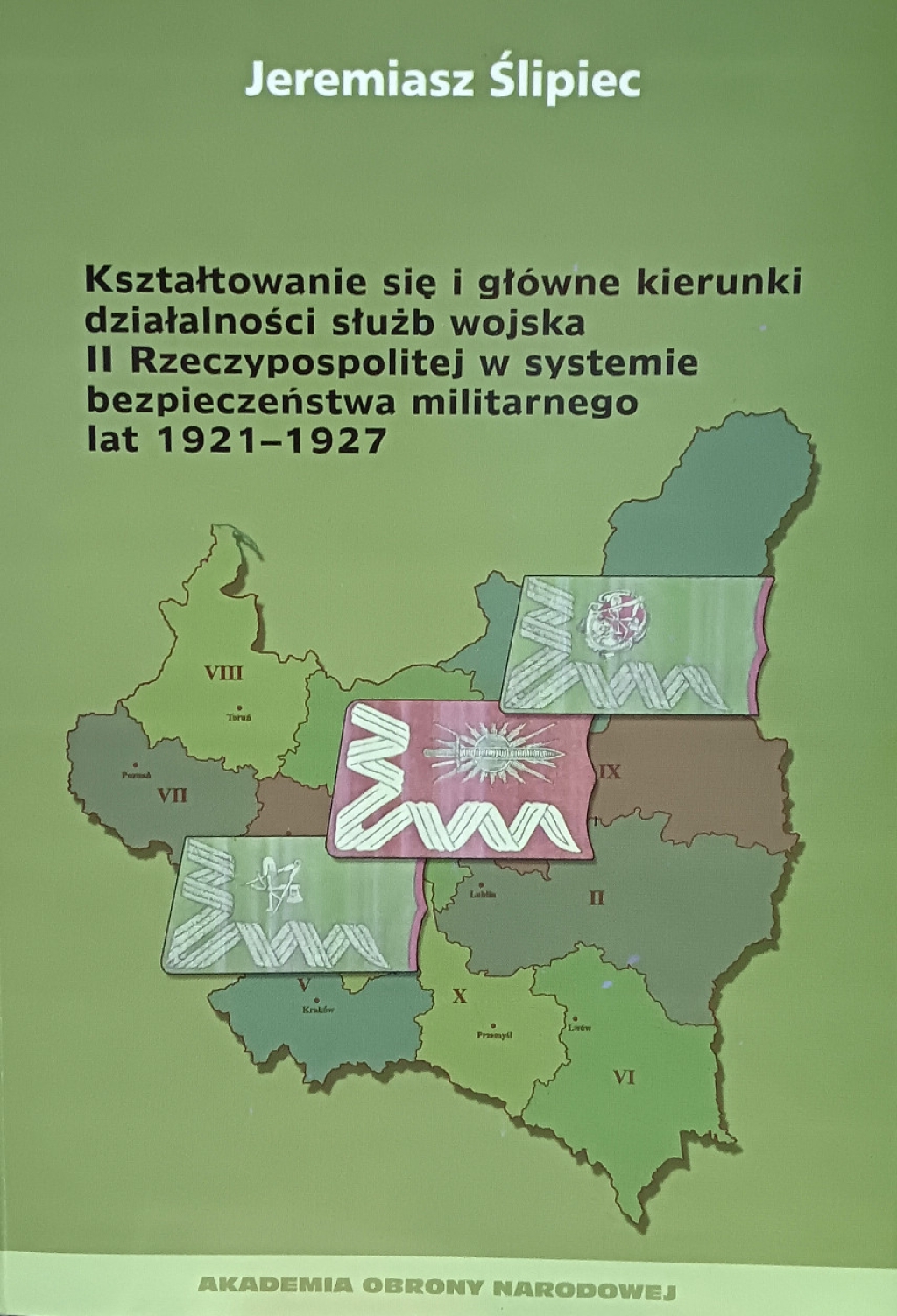 Kształtowanie się i główne kierunki działalności służb wojska II Rzeczpospolitej w systemie bezpieczeństwa militarnego lat 1921 - 1927