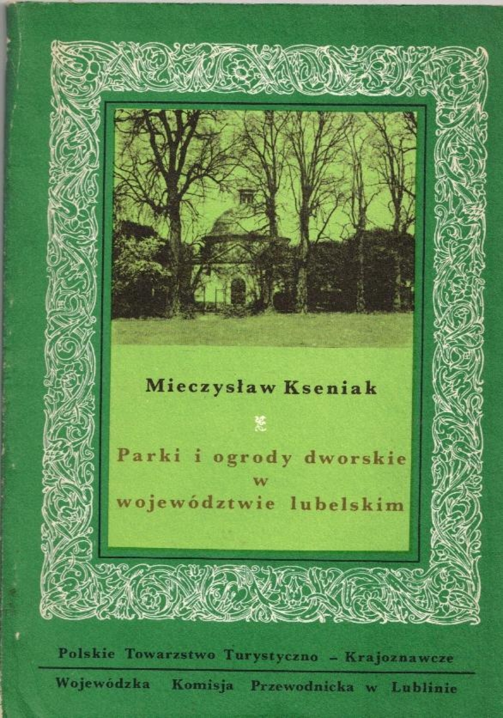 Parki i ogrody dworskie w województwie lubelskim, cz. I. Od Trawnik do Łęcznej wzdłuż Wieprza