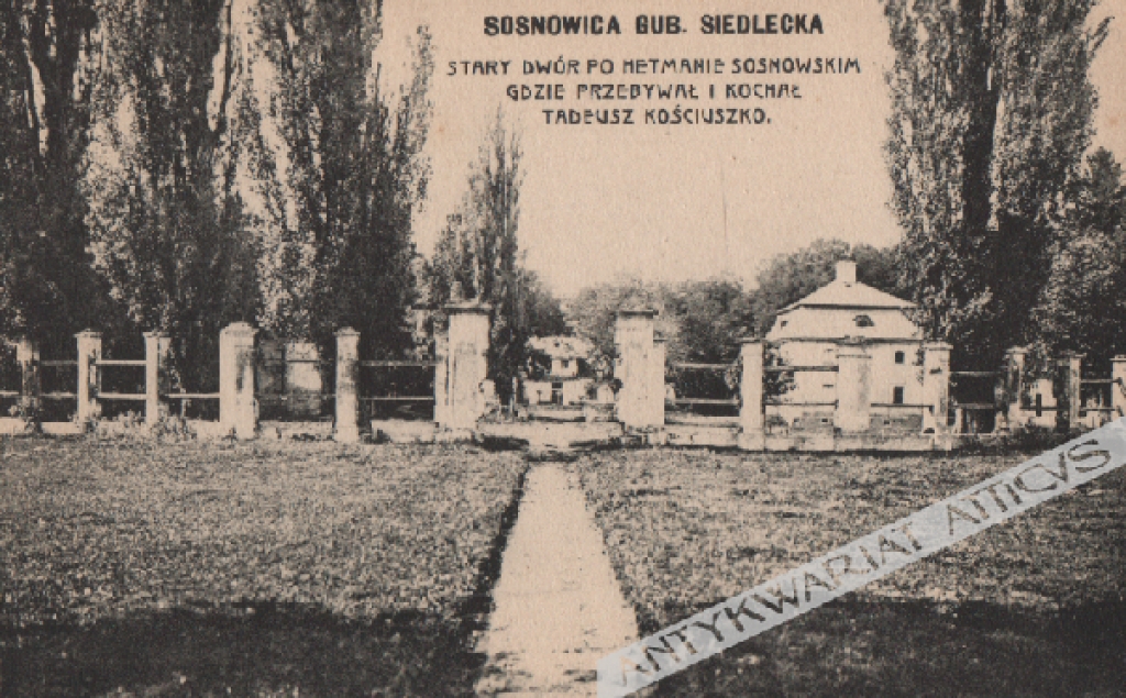[pocztówka, ok. 1910] Sosnowica. Gub. Siedlecka. Stary dwór po hetmanie Sosnowskim gdzie przebywał i kochał Tadeusz Kościuszko