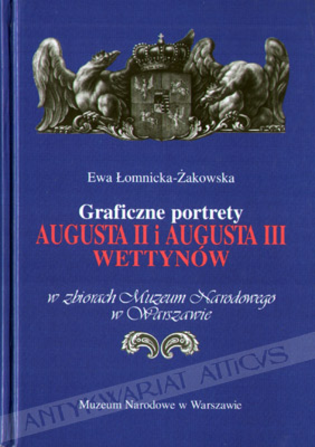Graficzne portrety Augusta II i Augusta III Wettynów w zbiorach Muzeum Narodowego w Warszawie