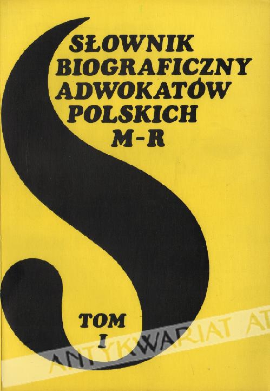 Słownik biograficzny adwokatów polskich, t. I (zeszyty I-IV) [A-Ż]