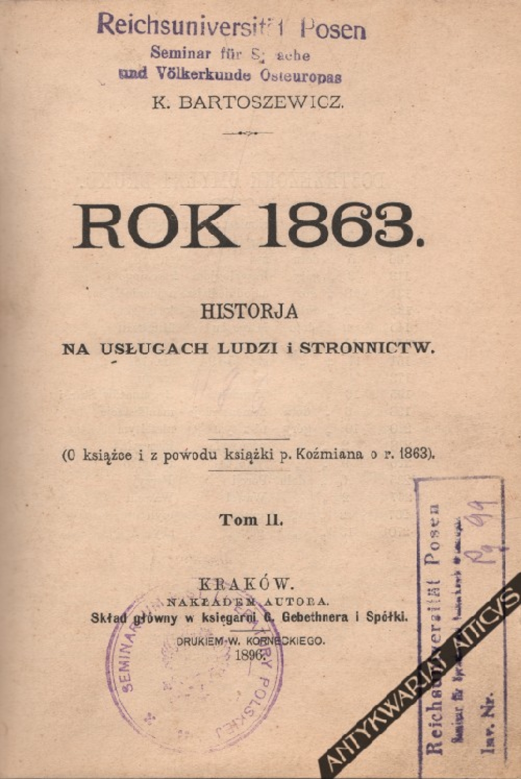 Rok 1863. Historia na usługach ludzi i stronnictw. (O książce i z powodu książki p. Koźmiana o r. 1863), tom II