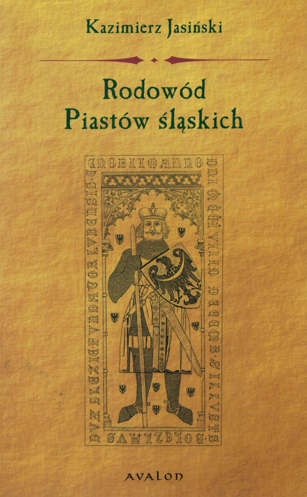 Rodowód Piastów śląskich. Piastowie wrocławscy, legnicko-brzescy, świdniccy, ziębiccy, głogowscy, żagańscy, oleśniccy, opolscy, cieszyńscy i oświęcimscy