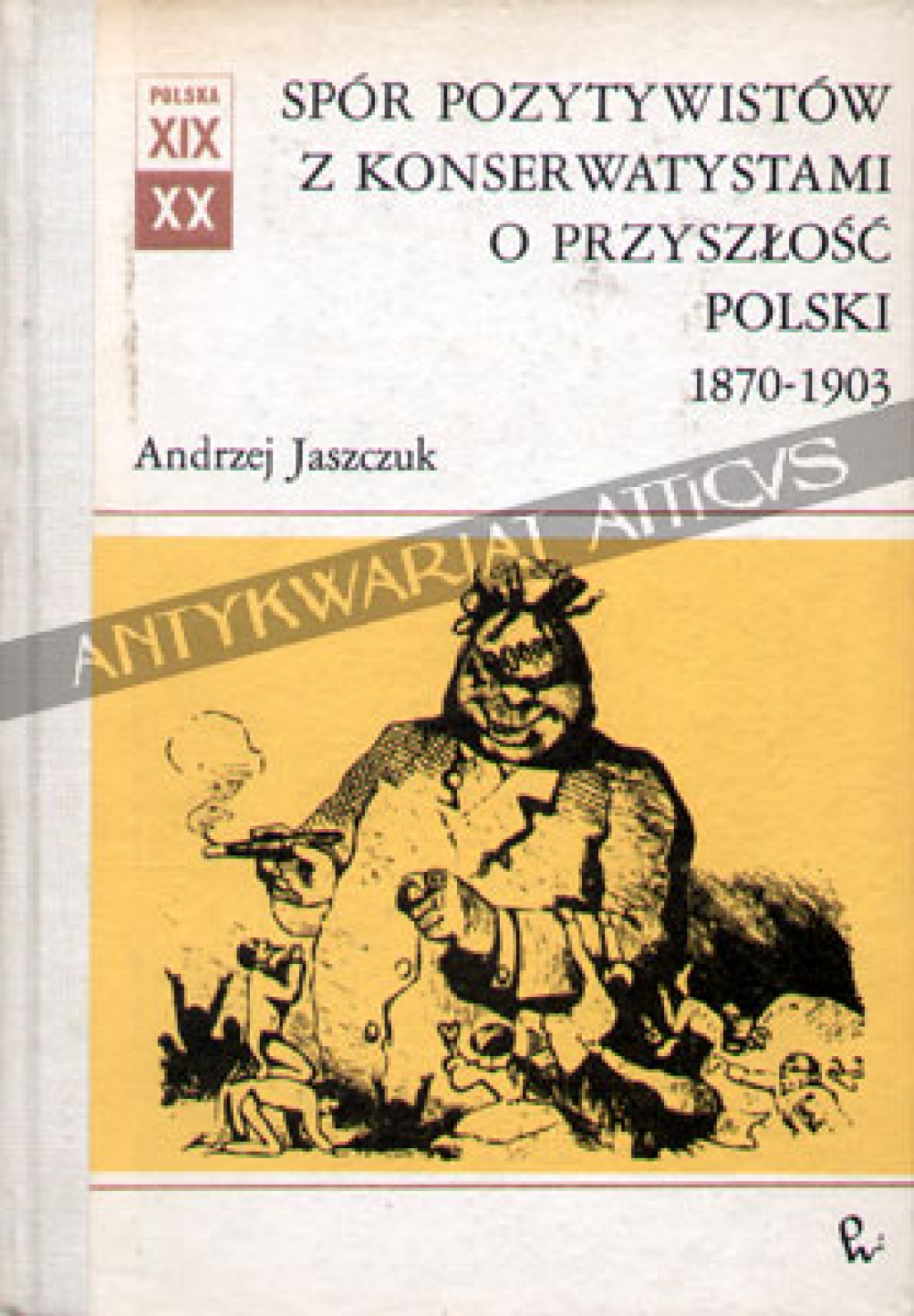 Spór pozytywistów z konserwatystami o przyszłość Polski 1870-1903
