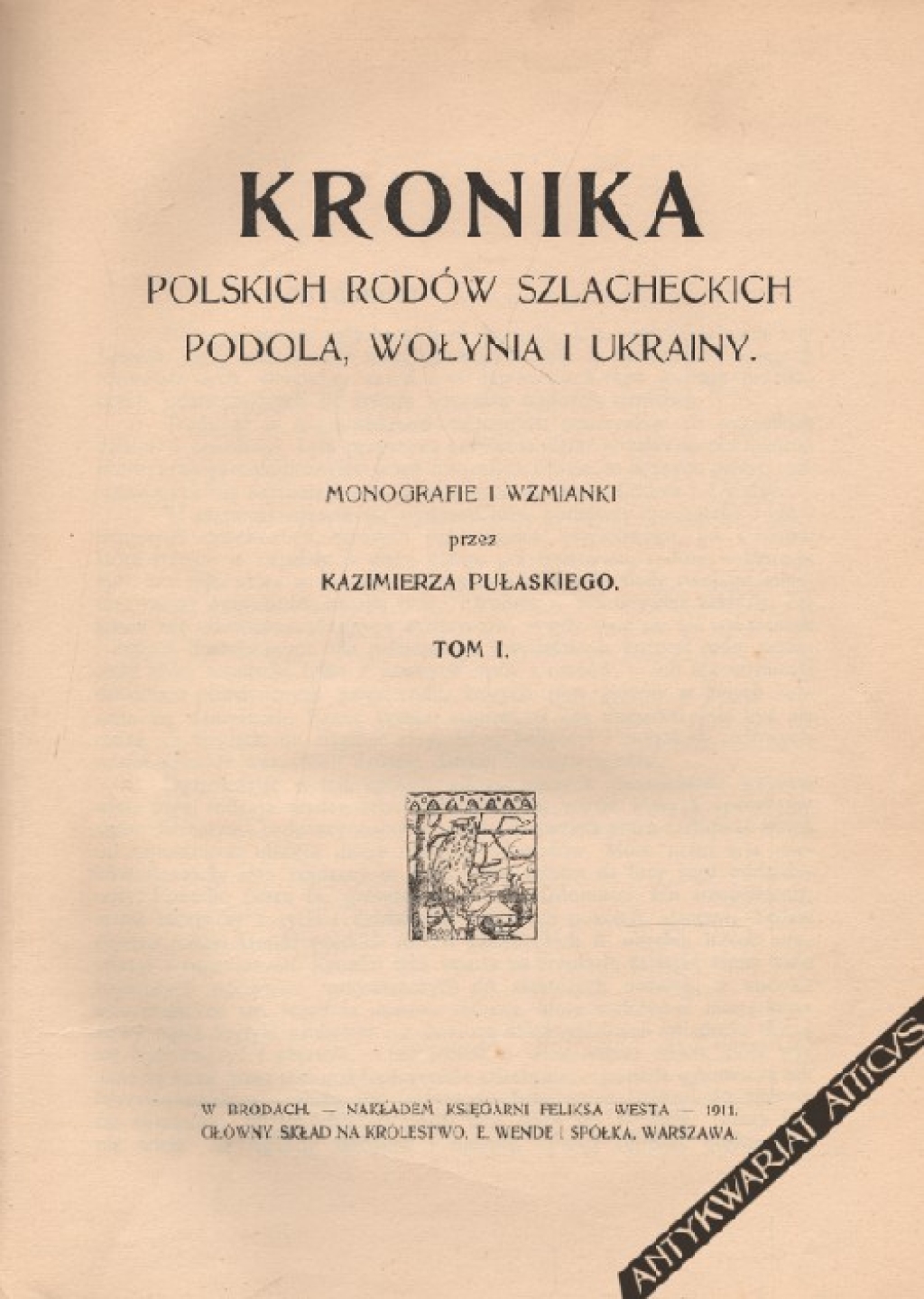 Kronika polskich rodów szlacheckich Podola, Wołynia i Ukrainy. Monografie i wzmianki, t. I